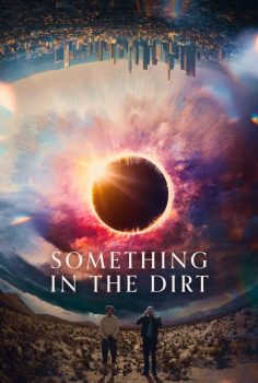 Something in the Dirt izle